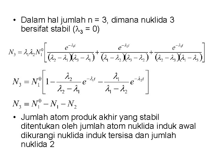  • Dalam hal jumlah n = 3, dimana nuklida 3 bersifat stabil (