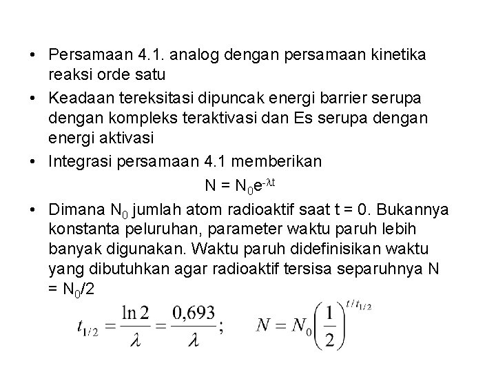  • Persamaan 4. 1. analog dengan persamaan kinetika reaksi orde satu • Keadaan