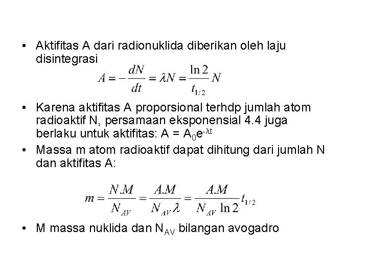  • Aktifitas A dari radionuklida diberikan oleh laju disintegrasi • Karena aktifitas A