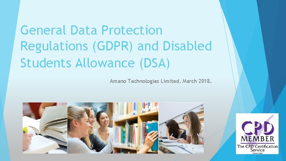 General Data Protection Regulations (GDPR) and Disabled Students Allowance (DSA) Amano Technologies Limited. March