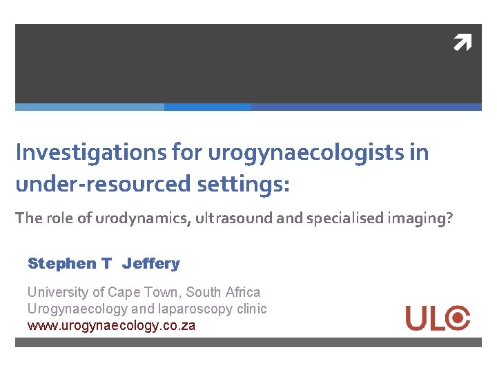  Investigations for urogynaecologists in under-resourced settings: The role of urodynamics, ultrasound and specialised