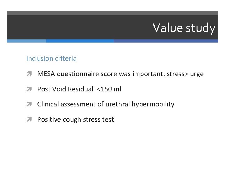 Value study Inclusion criteria MESA questionnaire score was important: stress> urge Post Void Residual