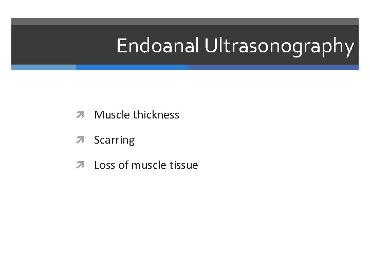 Endoanal Ultrasonography Muscle thickness Scarring Loss of muscle tissue 