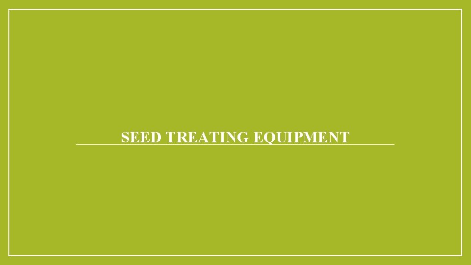 SEED TREATING EQUIPMENT 