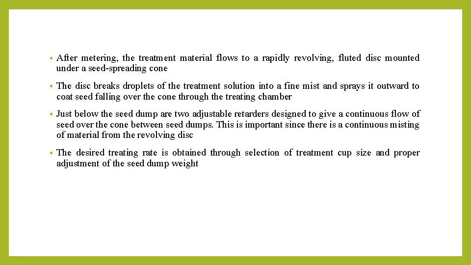  • After metering, the treatment material flows to a rapidly revolving, fluted disc