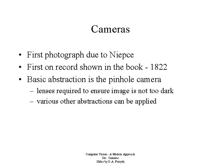 Cameras • First photograph due to Niepce • First on record shown in the