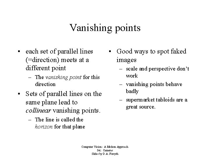 Vanishing points • each set of parallel lines (=direction) meets at a different point