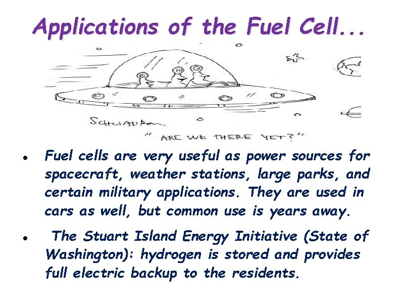 Applications of the Fuel Cell. . . Fuel cells are very useful as power