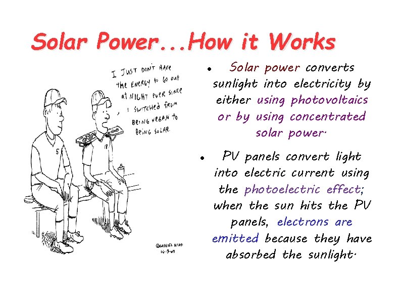 Solar Power. . . How it Works Solar power converts sunlight into electricity by