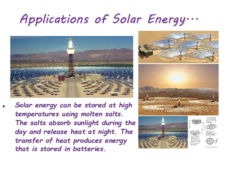 Applications of Solar Energy. . . Solar energy can be stored at high temperatures