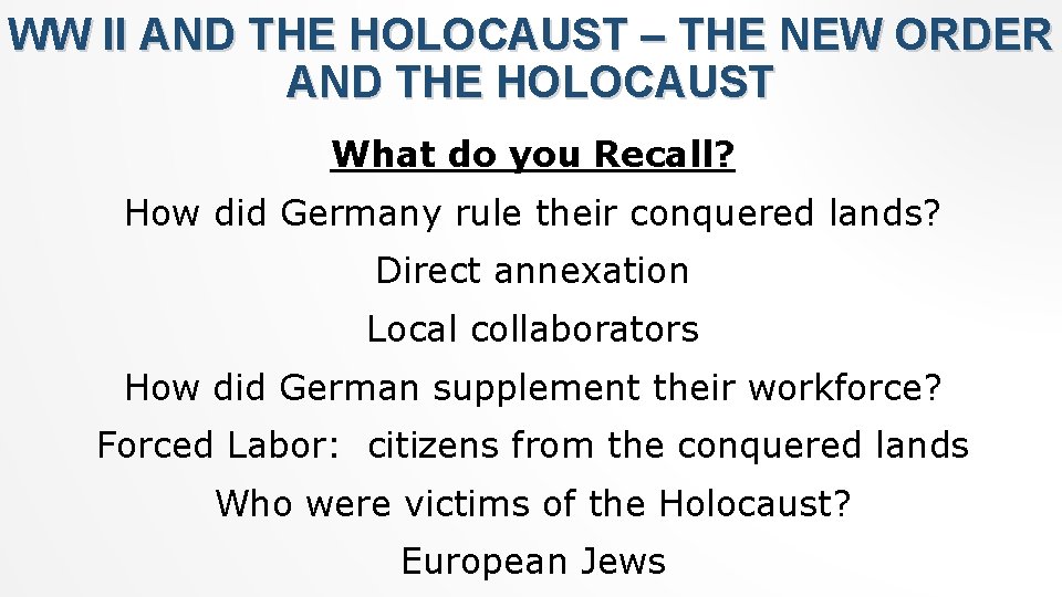 WW II AND THE HOLOCAUST – THE NEW ORDER AND THE HOLOCAUST What do