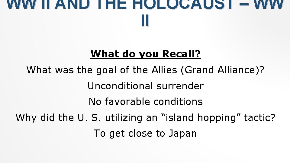 WW II AND THE HOLOCAUST – WW II What do you Recall? What was