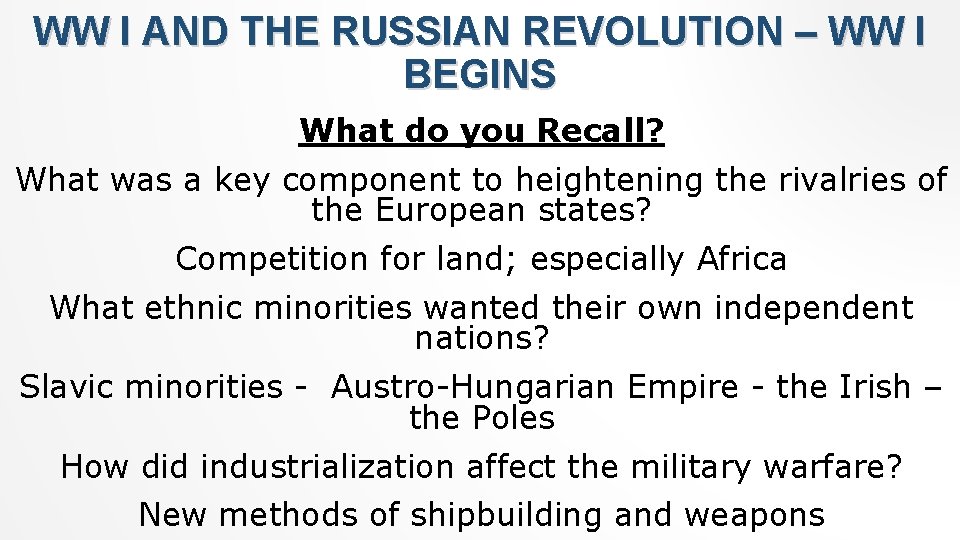 WW I AND THE RUSSIAN REVOLUTION – WW I BEGINS What do you Recall?