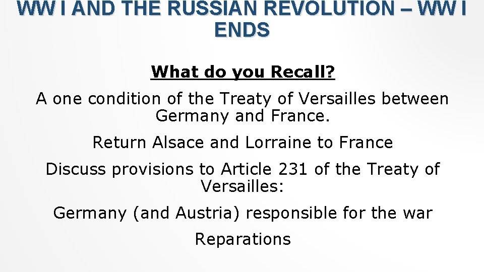 WW I AND THE RUSSIAN REVOLUTION – WW I ENDS What do you Recall?