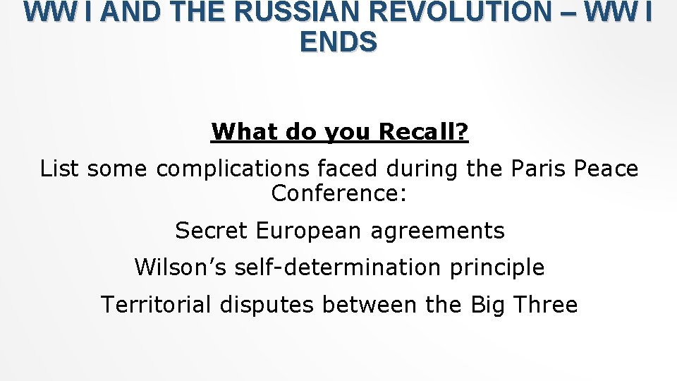 WW I AND THE RUSSIAN REVOLUTION – WW I ENDS What do you Recall?