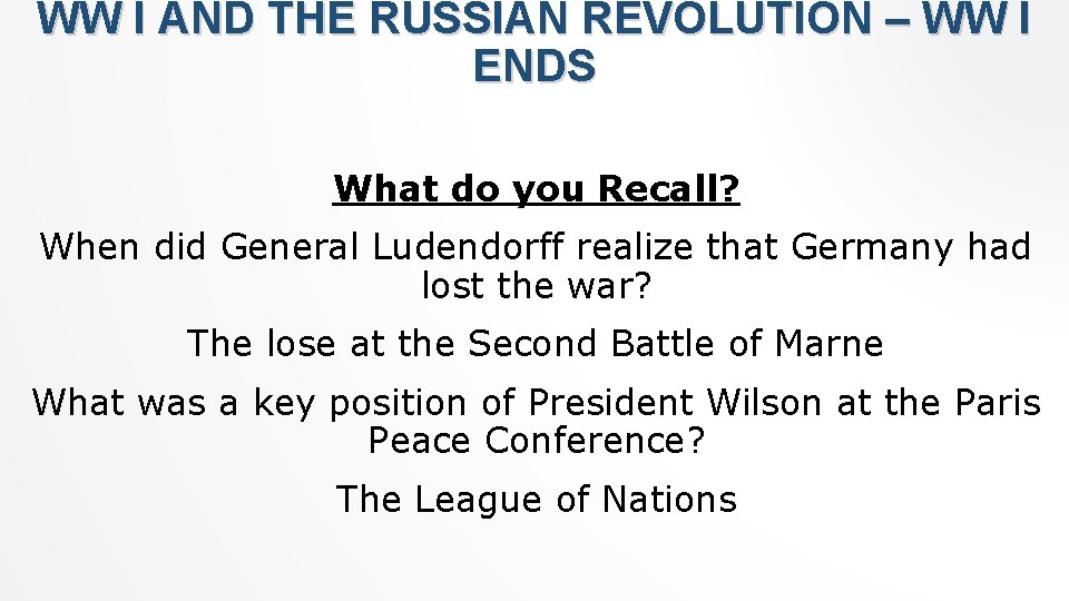 WW I AND THE RUSSIAN REVOLUTION – WW I ENDS What do you Recall?