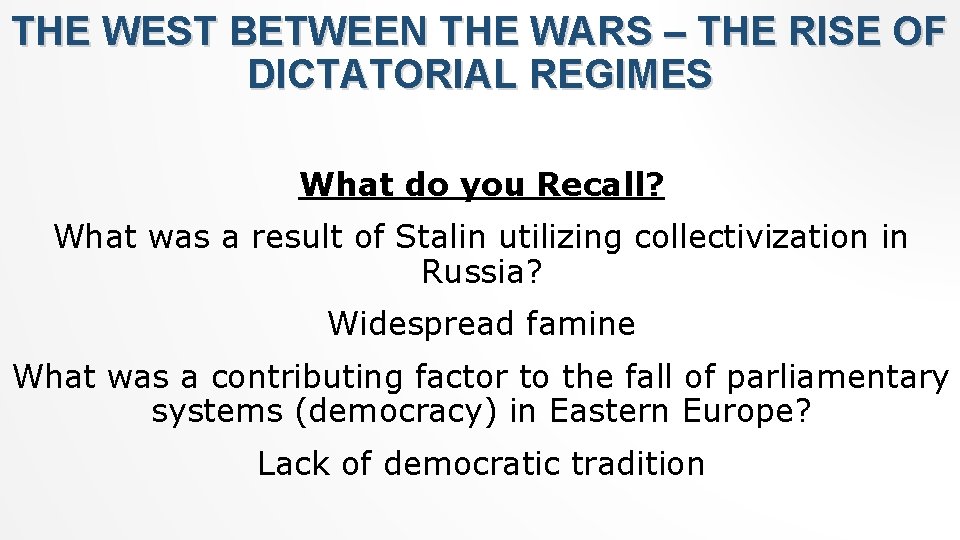 THE WEST BETWEEN THE WARS – THE RISE OF DICTATORIAL REGIMES What do you