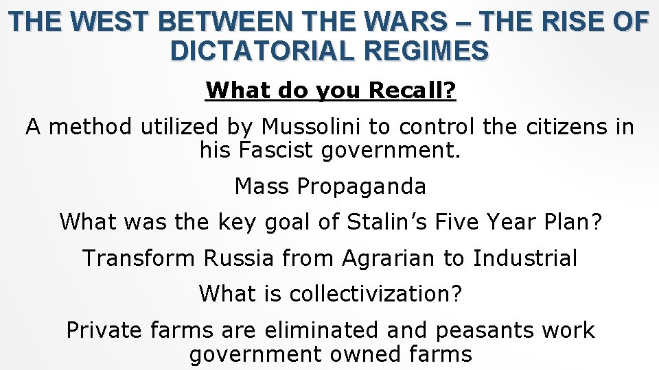 THE WEST BETWEEN THE WARS – THE RISE OF DICTATORIAL REGIMES What do you