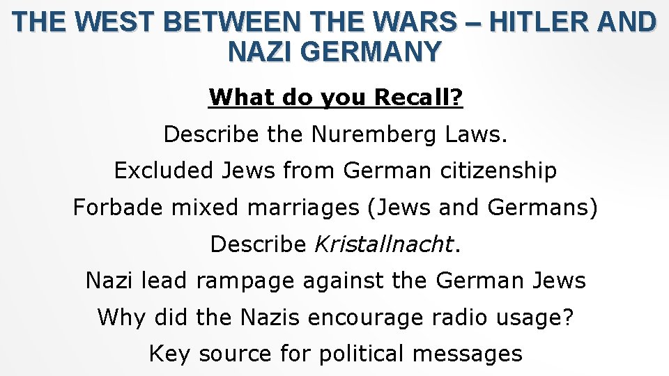THE WEST BETWEEN THE WARS – HITLER AND NAZI GERMANY What do you Recall?