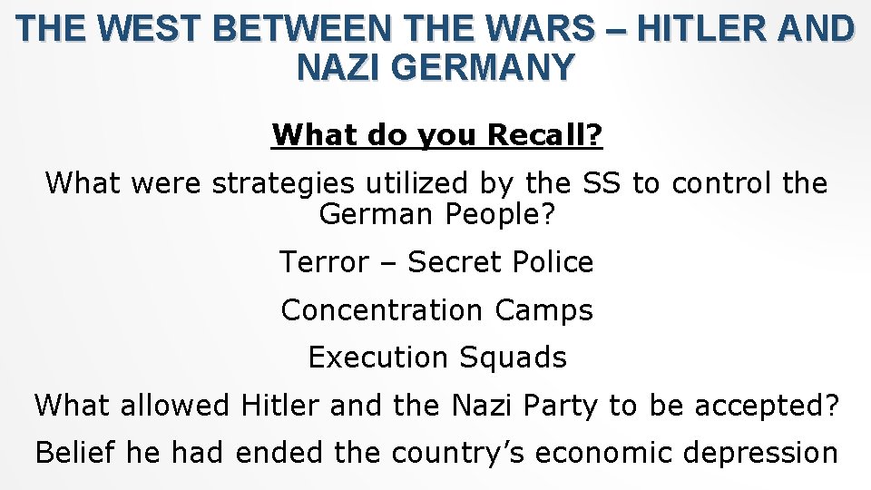 THE WEST BETWEEN THE WARS – HITLER AND NAZI GERMANY What do you Recall?