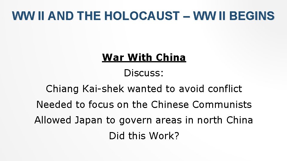 WW II AND THE HOLOCAUST – WW II BEGINS War With China Discuss: Chiang