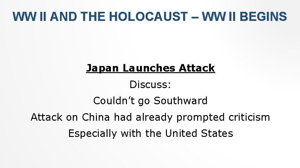 WW II AND THE HOLOCAUST – WW II BEGINS Japan Launches Attack Discuss: Couldn’t