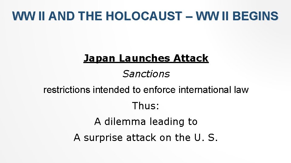 WW II AND THE HOLOCAUST – WW II BEGINS Japan Launches Attack Sanctions restrictions