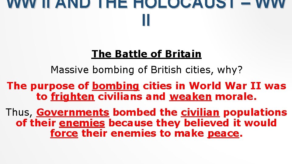 WW II AND THE HOLOCAUST – WW II The Battle of Britain Massive bombing