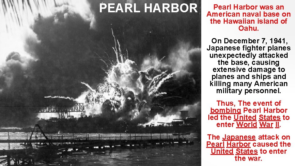 PEARL HARBOR Pearl Harbor was an American naval base on the Hawaiian island of