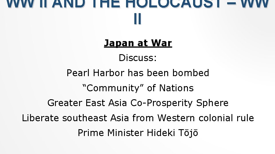 WW II AND THE HOLOCAUST – WW II Japan at War Discuss: Pearl Harbor