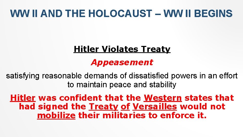 WW II AND THE HOLOCAUST – WW II BEGINS Hitler Violates Treaty Appeasement satisfying