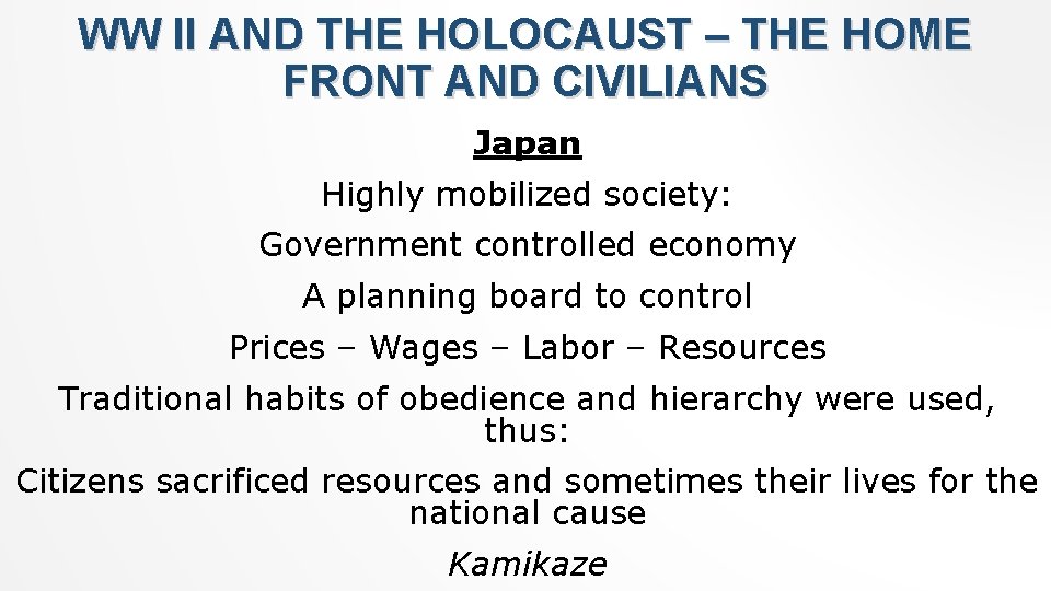 WW II AND THE HOLOCAUST – THE HOME FRONT AND CIVILIANS Japan Highly mobilized