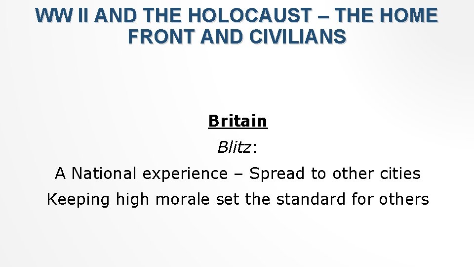 WW II AND THE HOLOCAUST – THE HOME FRONT AND CIVILIANS Britain Blitz: A