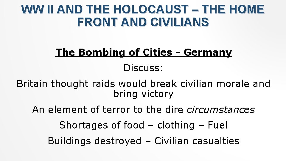 WW II AND THE HOLOCAUST – THE HOME FRONT AND CIVILIANS The Bombing of