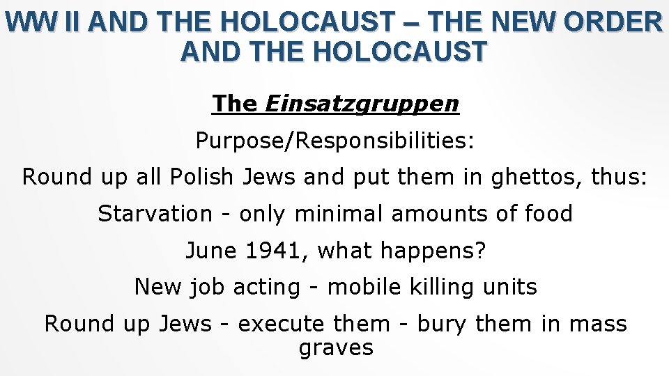 WW II AND THE HOLOCAUST – THE NEW ORDER AND THE HOLOCAUST The Einsatzgruppen