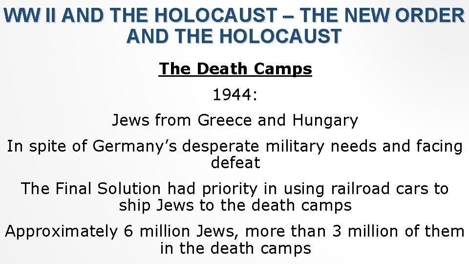 WW II AND THE HOLOCAUST – THE NEW ORDER AND THE HOLOCAUST The Death