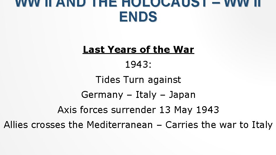 WW II AND THE HOLOCAUST – WW II ENDS Last Years of the War