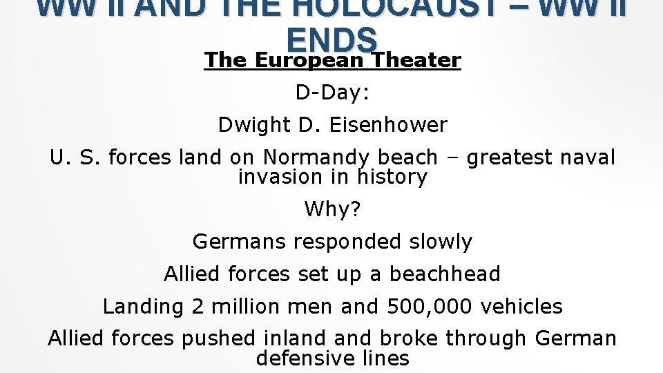 WW II AND THE HOLOCAUST – WW II ENDS The European Theater D-Day: Dwight