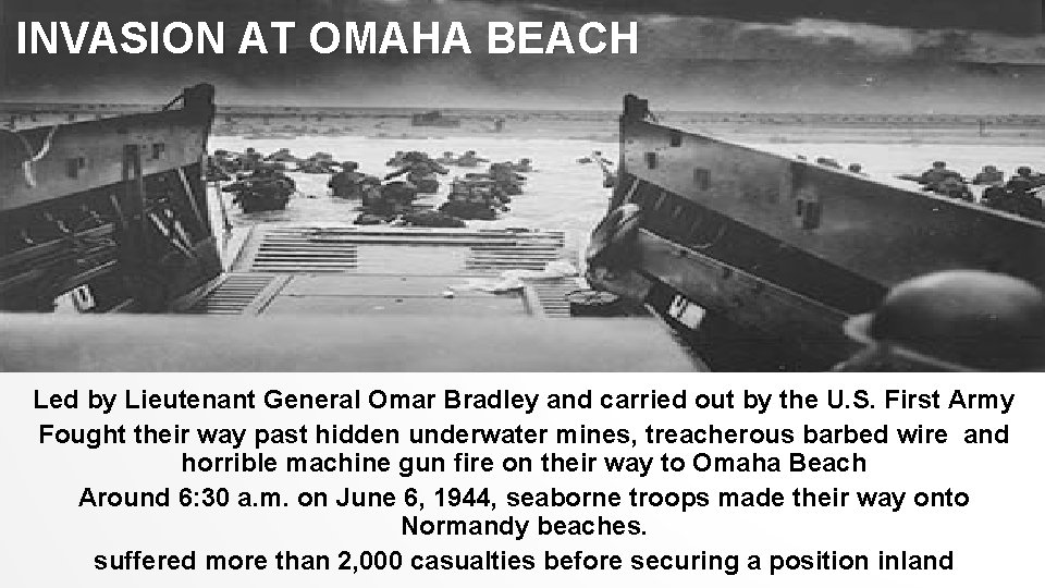 INVASION AT OMAHA BEACH Led by Lieutenant General Omar Bradley and carried out by