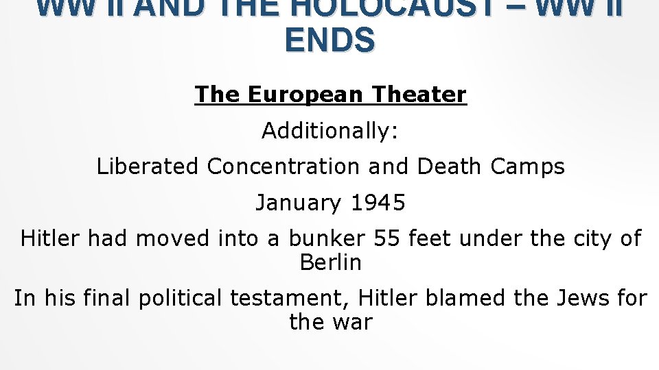 WW II AND THE HOLOCAUST – WW II ENDS The European Theater Additionally: Liberated