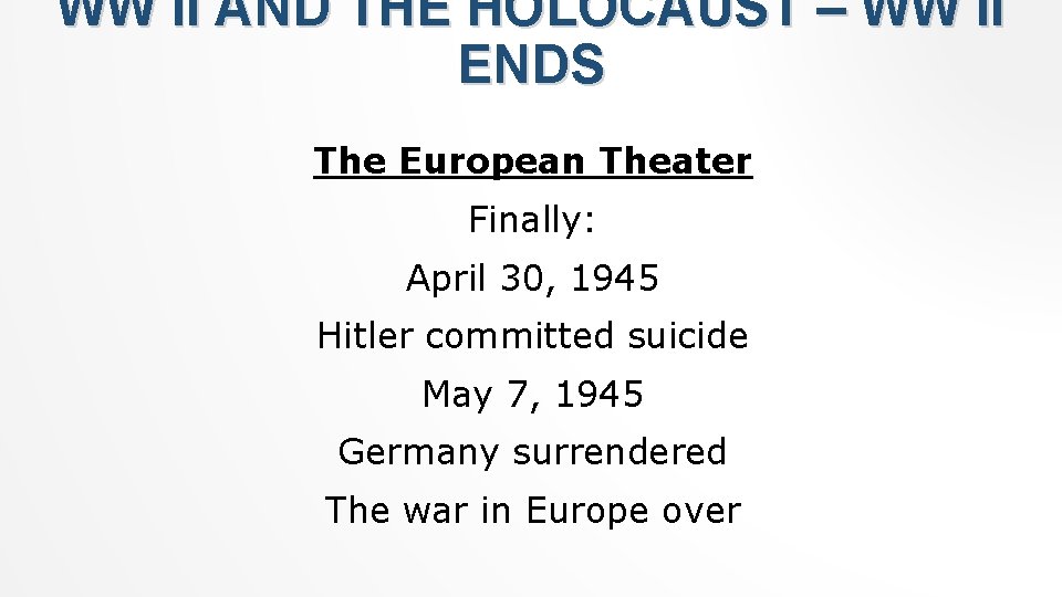 WW II AND THE HOLOCAUST – WW II ENDS The European Theater Finally: April