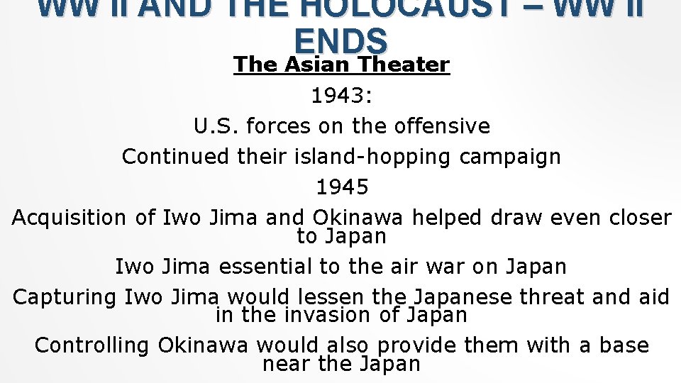 WW II AND THE HOLOCAUST – WW II ENDS The Asian Theater 1943: U.