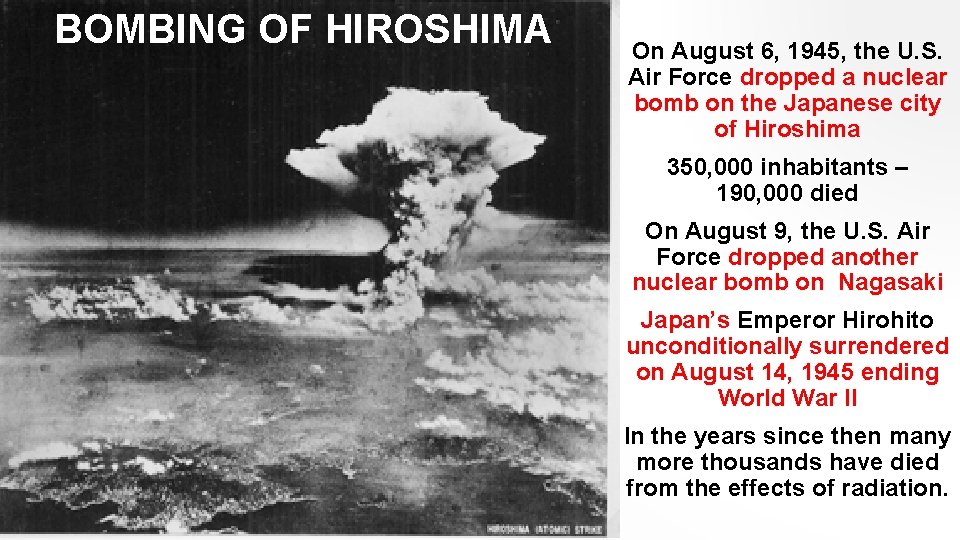 BOMBING OF HIROSHIMA On August 6, 1945, the U. S. Air Force dropped a