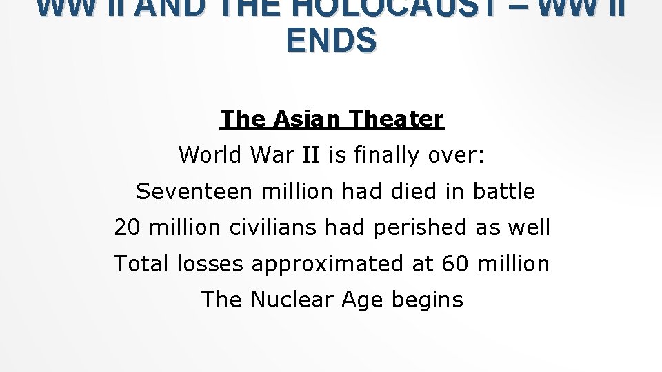 WW II AND THE HOLOCAUST – WW II ENDS The Asian Theater World War