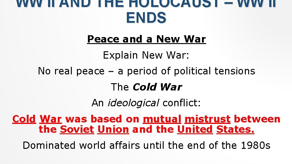 WW II AND THE HOLOCAUST – WW II ENDS Peace and a New War