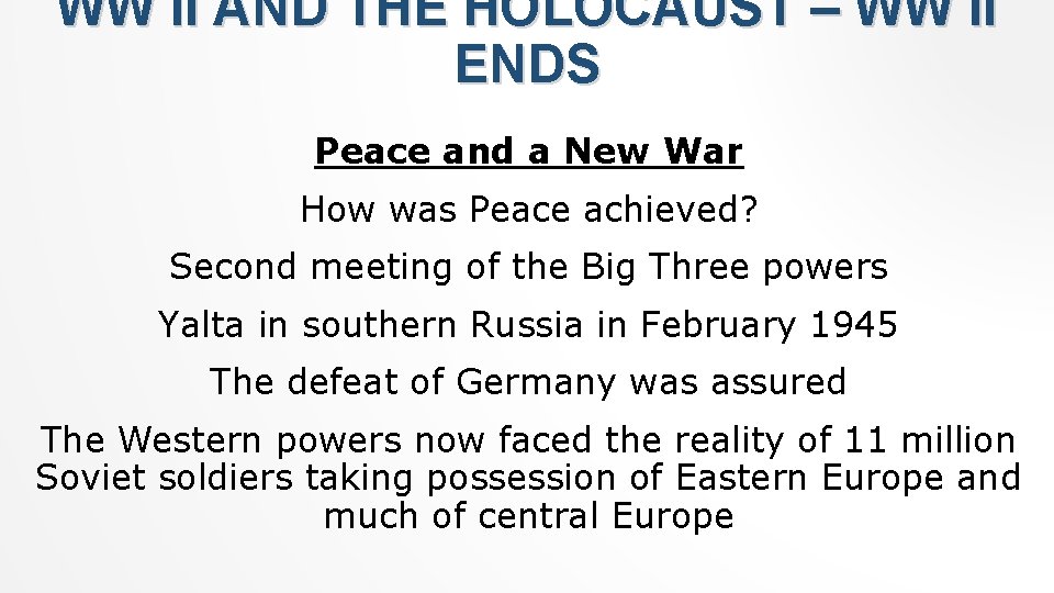 WW II AND THE HOLOCAUST – WW II ENDS Peace and a New War