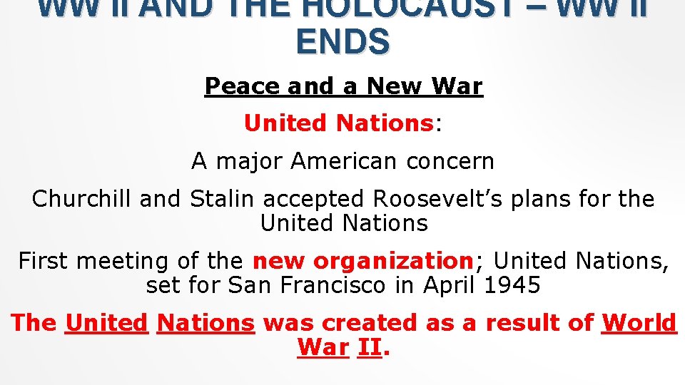 WW II AND THE HOLOCAUST – WW II ENDS Peace and a New War