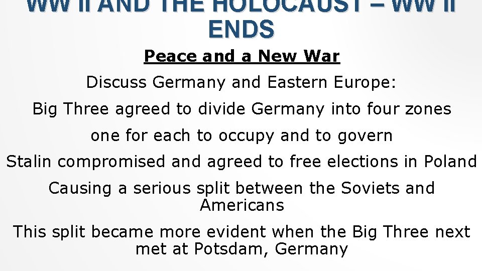 WW II AND THE HOLOCAUST – WW II ENDS Peace and a New War