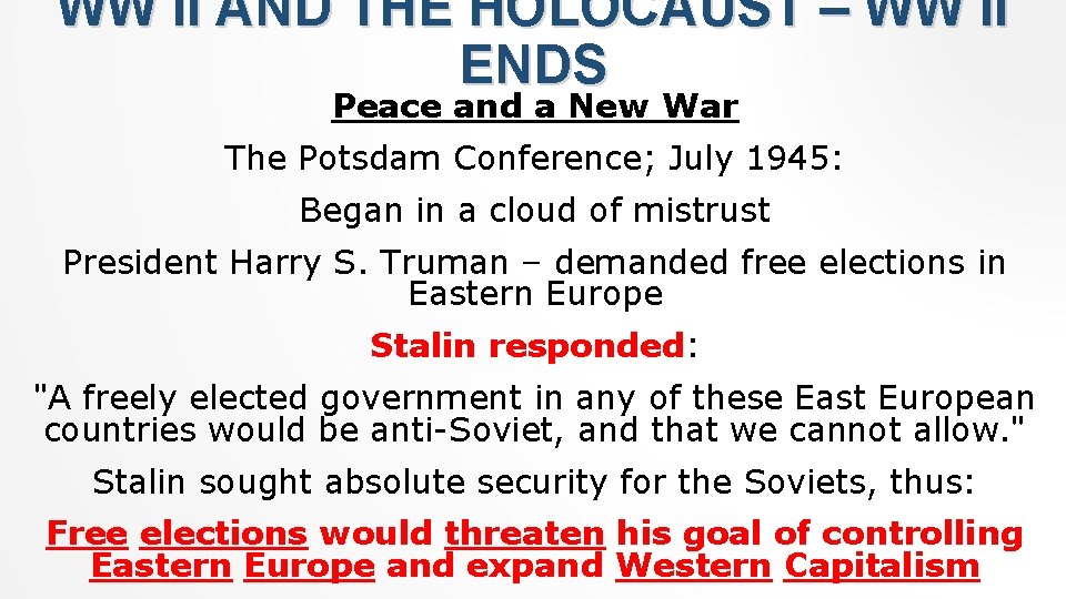 WW II AND THE HOLOCAUST – WW II ENDS Peace and a New War