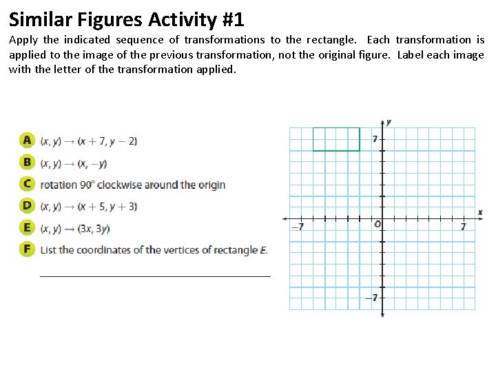 Similar Figures Activity #1 Apply the indicated sequence of transformations to the rectangle. Each